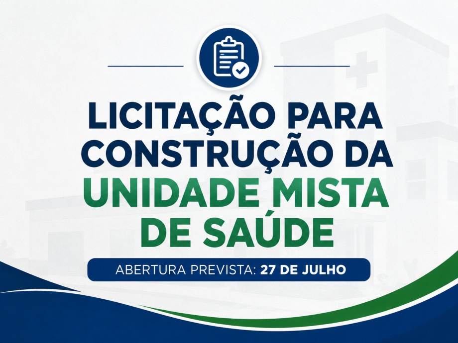 Licitação para construção da Unidade Mista de Saúde está prevista para o dia 27 de julho